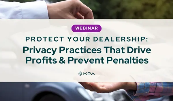 Protect Your Dealership_ Privacy Practices That Drive Profits & Prevent Penalties - KPA